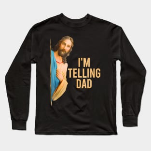 Funny I'M Telling Dad Jesus Meme Long Sleeve T-Shirt